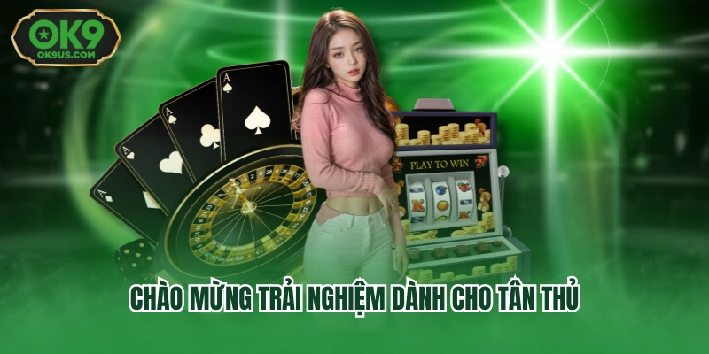 Chào mừng trải nghiệm dành cho tân thủ